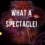 What a Spectacle!